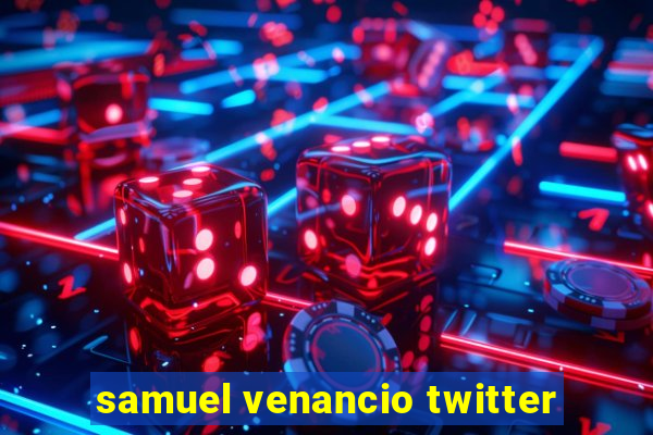 samuel venancio twitter